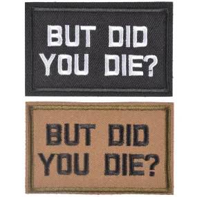 2 Pieces BUT DID YOU DIE Funny Tactical Clothing Accessory Backpack Armband Sticker Embroidery Decorative Patch, 2x3 inch